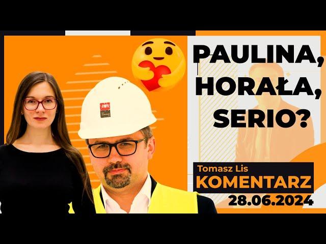 Paulina, Horała, serio? | TOMASZ LIS KOMENTARZ, 28.06.2024