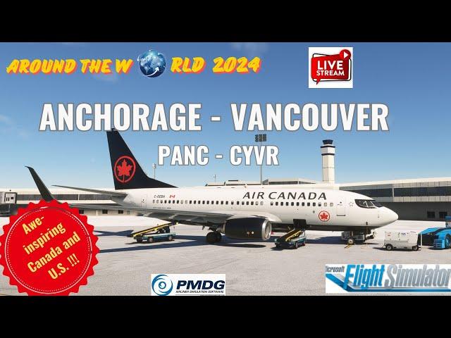 DAY53 | Around The WorldAnchorage - Vancouver. Air Canada ACA Flt# 1060. MSFS2020. PMDG 737-700