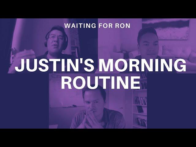 Waiting for Ron Podcast #9 - Justin's Morning Routine