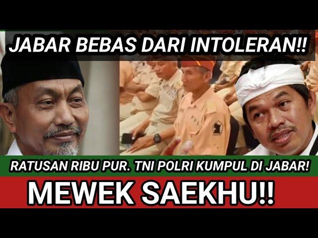 MEWEK SEKHU! RATUSAN RIBU PUR. TNI POLRI KUMPUL DI JABAR! DUKUNG KANG DEDI MULYADI! INTOLERAN HABIS!