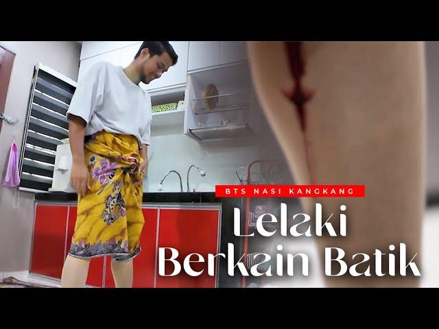 LELAKI BERKAIN BATIK | BTS NASI KANGKANG