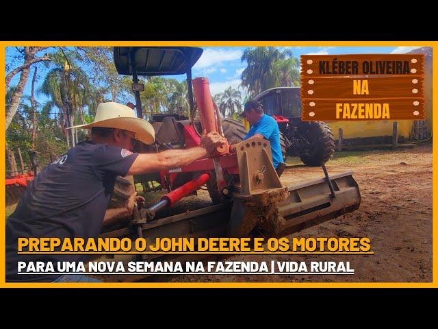 Preparando o John Deere e os Motores para uma Nova Semana na Fazenda | Vida Rural