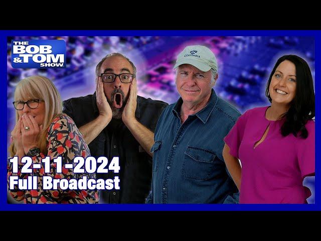 The BOB & TOM Show - December 11, 2024