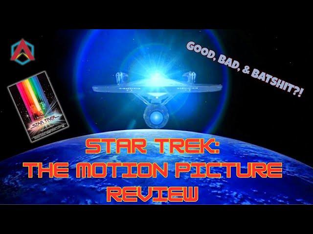 An In-Depth Look at Star Trek: The Motion Picture: The Good, The Bad, and The Batsh*t!