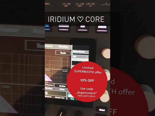 Iridium Core  - Limited Superbooth offer - 10% off