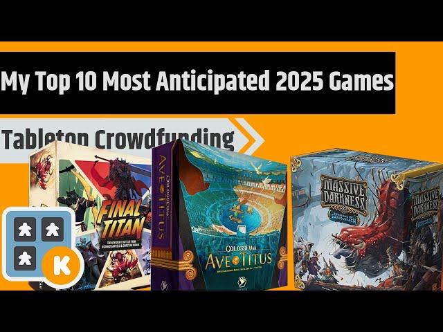 My 10 Most Anticipated 2025 Crowdfunded Board Games