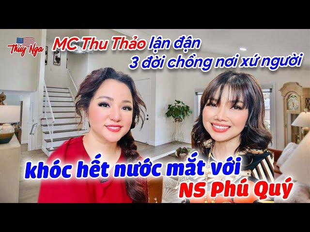 MC Thu Thảo lận đận 3 đời chồng nơi xứ người, khóc hết nước mắt với NS Phú Quý