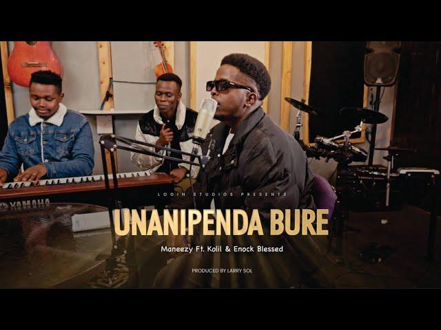Unanipenda Bure By Maneezy x Kolil x Enock Blessed
