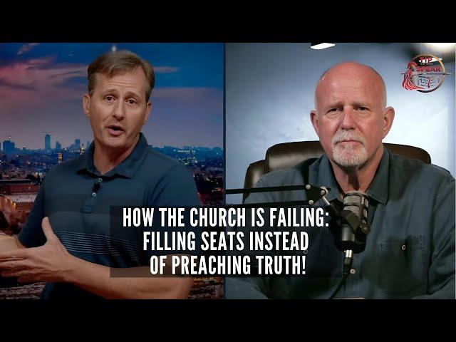 How the Church is Failing: Filling Seats Instead of Preaching Truth!