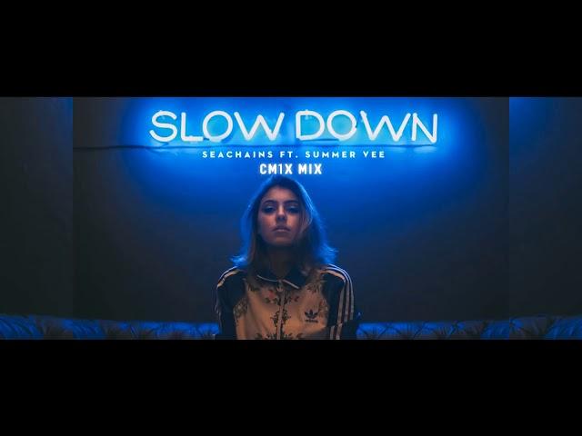 Seachains ft. SummerVee - Slow Down (CM1X Remix)