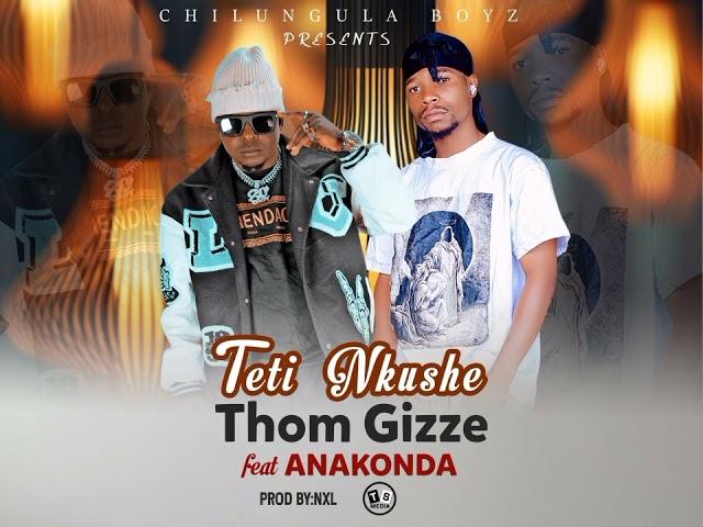 Thom Gizze ft Anakonda_Teti Inkushe  prod by NXL (official Audio)