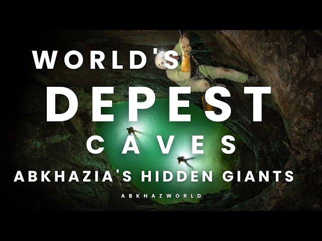 Abkhazia's Hidden Giants: Exploring Earth's Deepest Caves