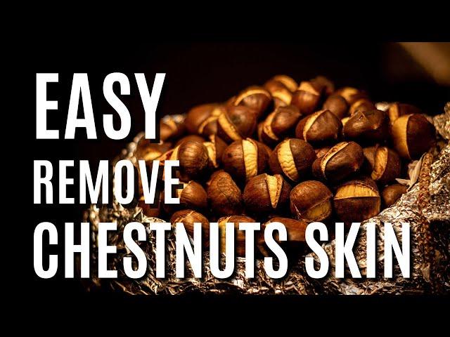 How to Easily Remove the Second Skin from Cooked Chestnuts 