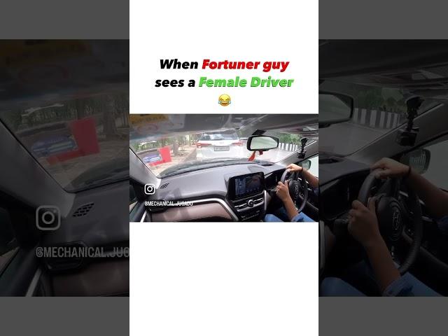 When Fortuner driver sees a female driver  #ahorts