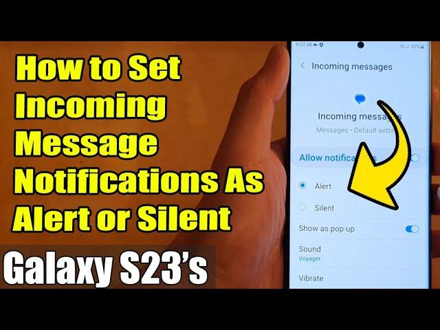 Galaxy S23's: How to Set Incoming Message Notifications As Alert or Silent
