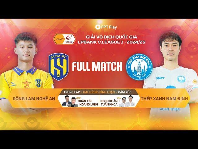 SÔNG LAM NGHỆ AN - THÉP XANH NAM ĐỊNH | V.LEAGUE 1 - 2024/25