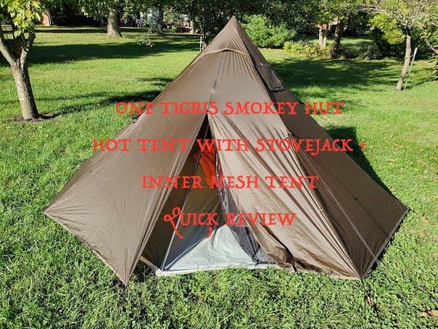 One Tigris Smokey Hut Hot Tent w/ Stovejack & Inner Mesh Tent, Quick Review