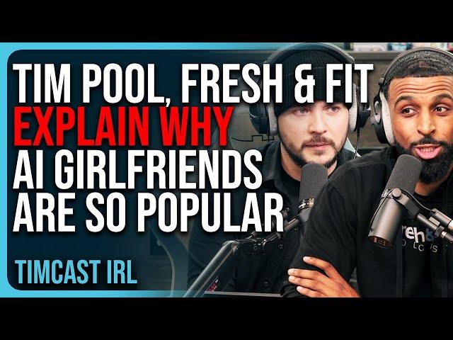 Tim Pool, Fresh & Fit EXPLAIN WHY AI Girlfriends Are Becoming So Popular, DATING DYSTOPIA