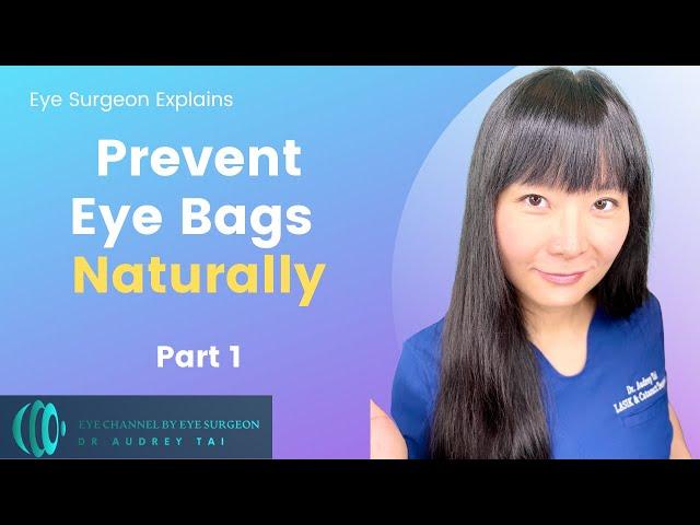 How to prevent under eye bags NATURALLY – Part 1 | Eye Surgeon explains