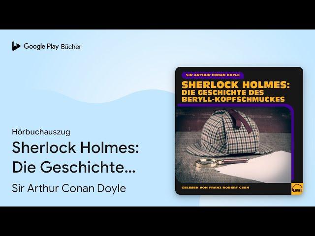 „Sherlock Holmes: Die Geschichte des…“ von Sir Arthur Conan Doyle · Hörbuchauszug