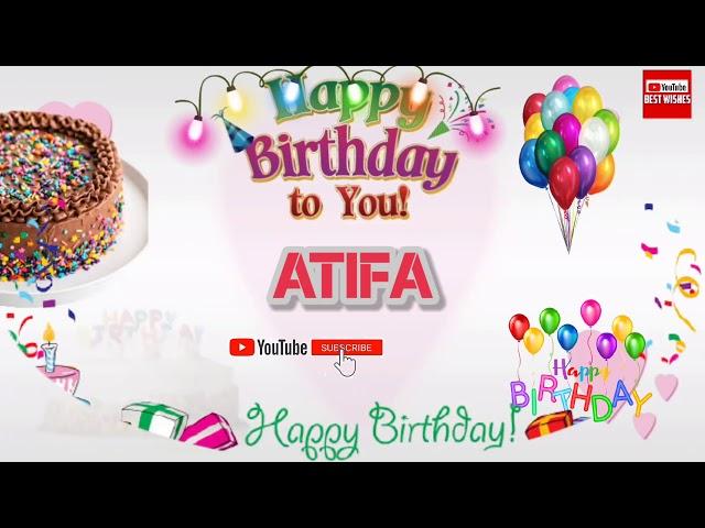 Happy Birthday ATIFA _||_ Happy Birthday Song_||_Best_Wishes_||