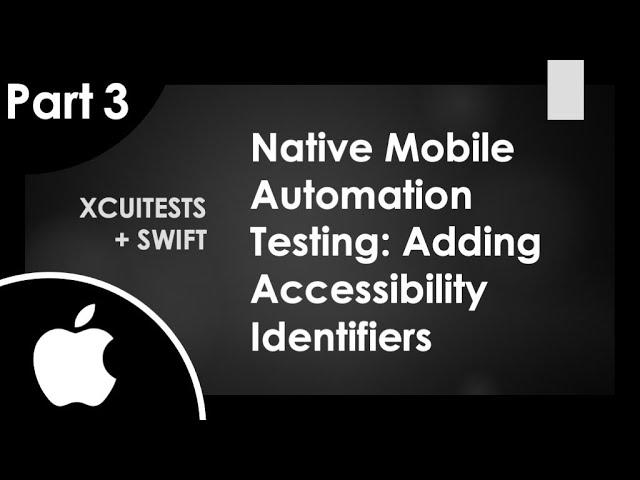 PART 3 | XCUITest Automation Tutorial: Adding Accessibility Identifiers