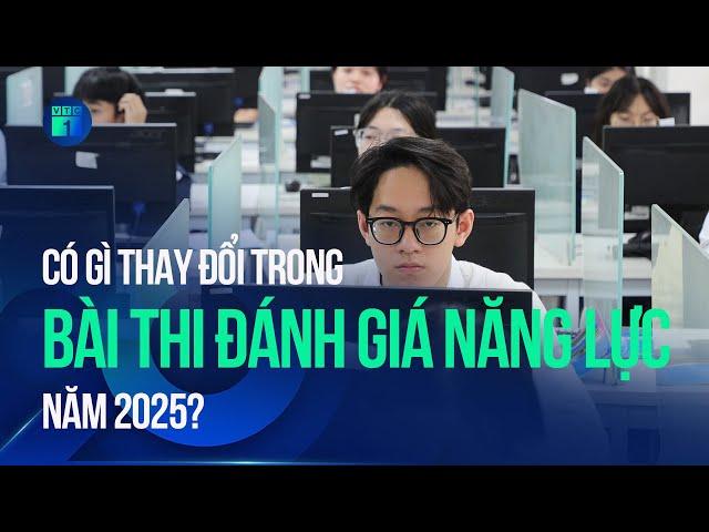 Có gì thay đổi trong bài thi đánh giá năng lực năm 2025? | VTC1