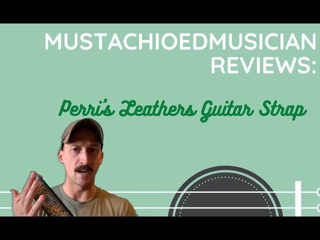 Mustachioed Musician Reviews - Review Perri’s Leathers Jacquard Guitar Strap Project Hope