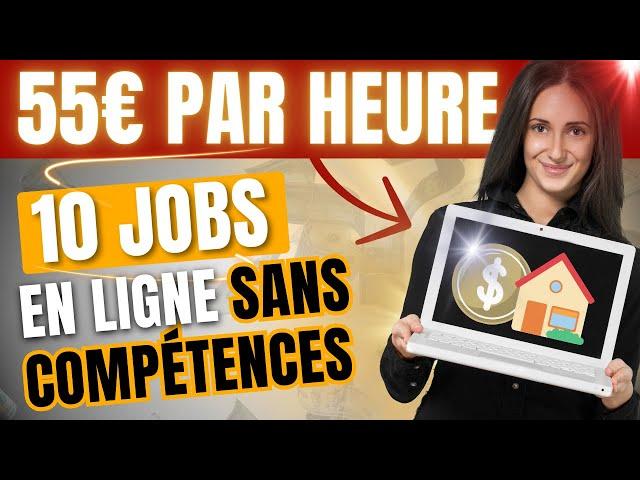 10 petits jobs en ligne SANS COMPÉTENCES pour GAGNER DE L'ARGENT SUR INTERNET depuis VOTRE DOMICILE