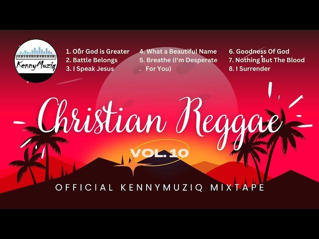 CHRISTIAN REGGAE - Vol. 10 – Best Reggae Covers! | Gospel Reggae Mix