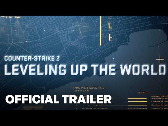 Counter-Strike 2: Leveling Up The World Trailer