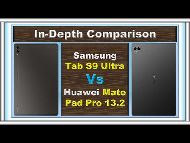 Huawei MatePad Pro 13.2 Vs Samsung Tab S9 Ultra: The Ultimate Tablet Showdown!