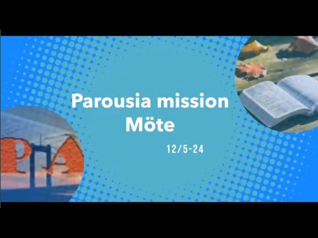 Parousia Mission möte 12/5-24