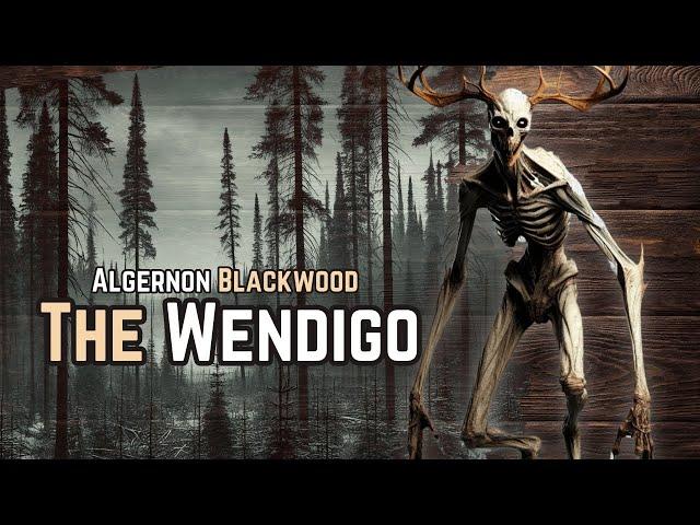 The Wendigo - Algernon Blackwood audiobook