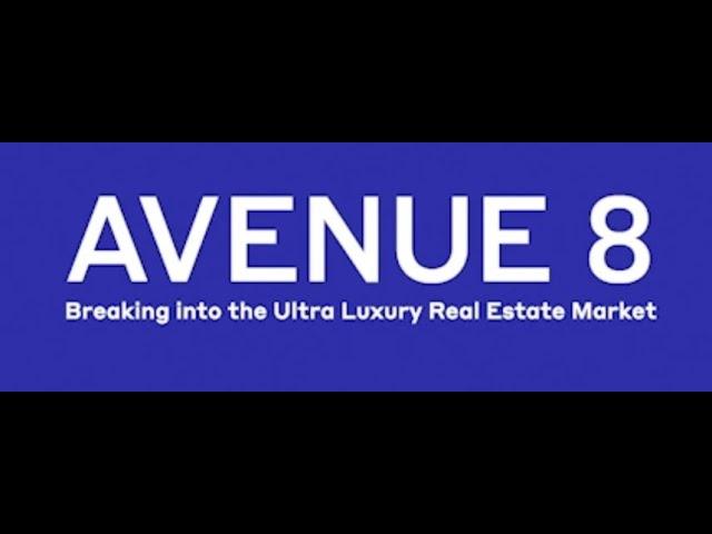 Avenue8  - How to Break into the Ultra Luxury Real Estate Market