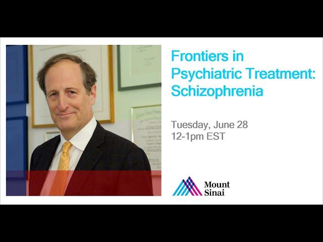 Frontiers in Psychiatric Treatment: Schizophrenia