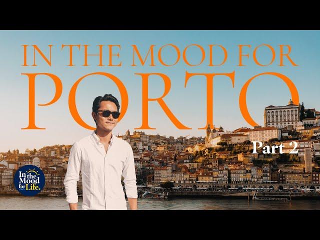 IN THE MOOD FOR PORTO: PART 2 | Porto Attractions, Food & Wine | Travel Guide to Porto, Portugal