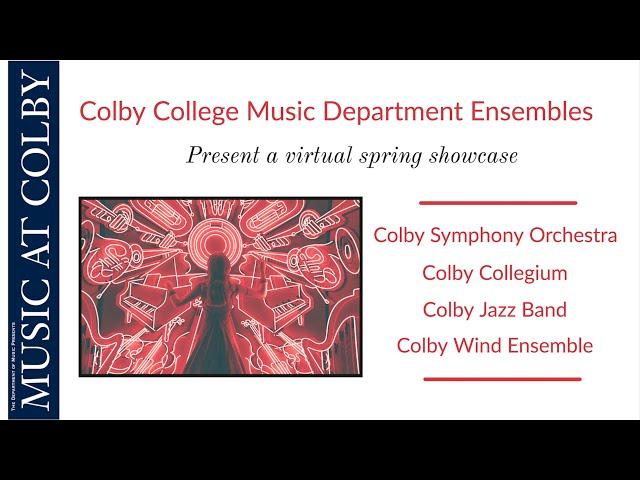 Colby College Music Ensembles - Virtual Spring Showcase