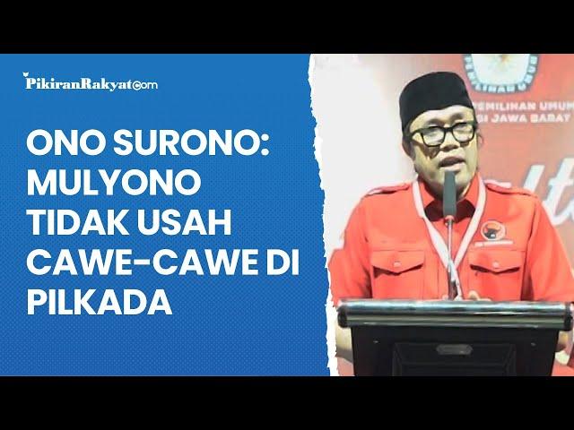 Ono Surono: Mulyono Tidak Usah Cawe-cawe di Pilkada 2024