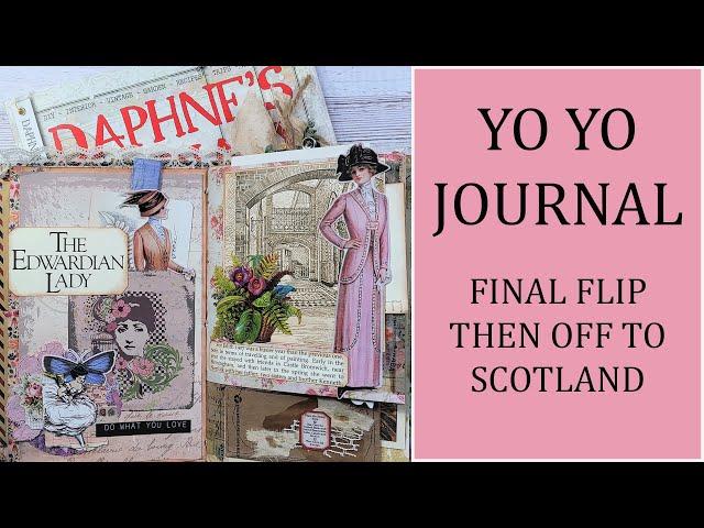 Final Flip through of the YO YO Junk Journal before heading off to Scotland to it's rightful owner