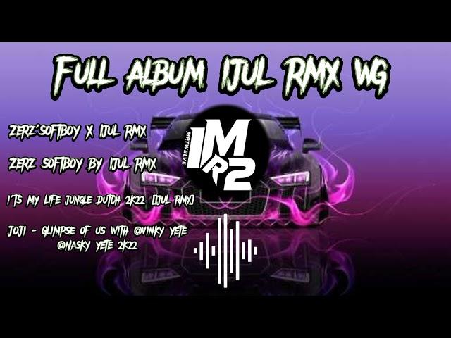 Full Album [IJUL RMX WG] ini yang kalian cari DJ WOLFGANG DJ JedagJedug - MrR12