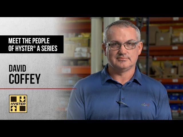 Meet the People Behind Hyster A Series: David Coffey