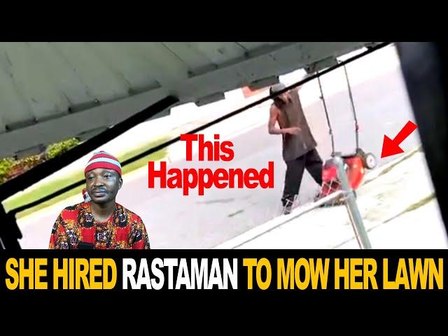 She Hired Rastaman To Mow Her Lawn Then This Happened