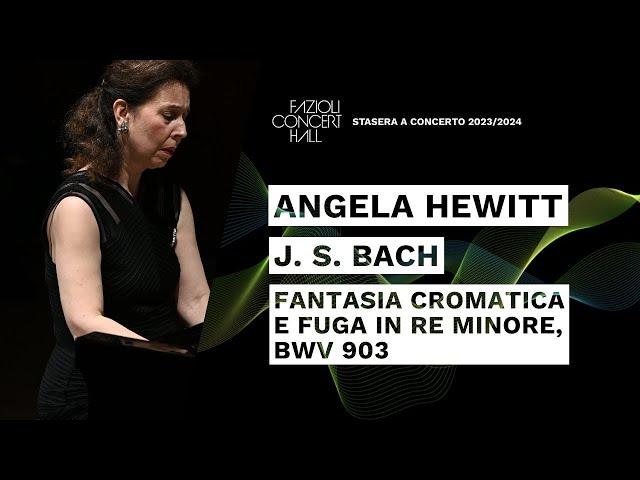 Angela Hewitt: J.S. Bach Chromatic Fantasia and Fugue in D minor, BWV903