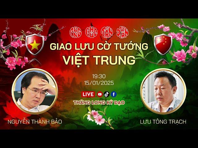 [Live – Cờ Tướng] Việt Trung – Nguyễn Thành Bảo (Việt Nam) vs Lưu Tông Trach (China)
