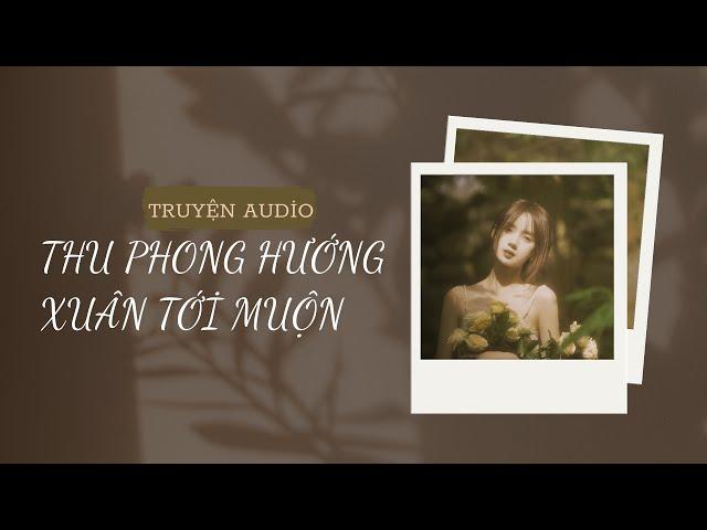 [ Truyện audio ] - Thu Phong Hướng Xuân Tới Muộn - Zhihu | Mèo không đen