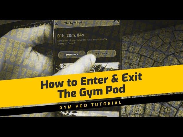 How to Enter & Exit The Gym Pod