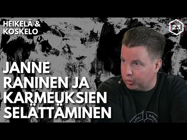 Janne Raninen ja karmeuksien selättäminen | Heikelä & Koskelo 23 minuuttia | 603