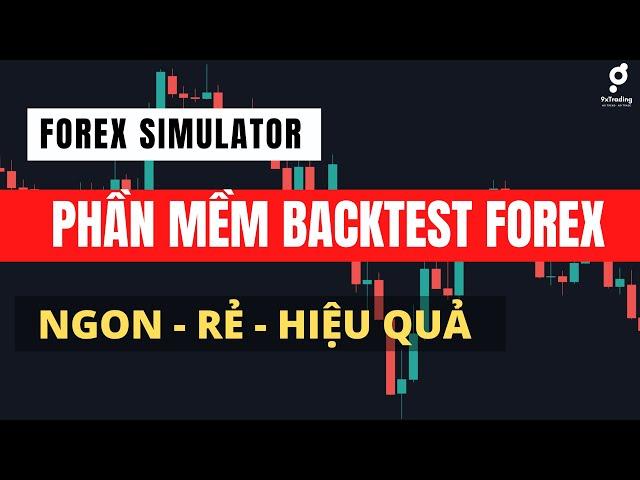 #84 Phần Mềm BackTest Chiến lược Trade Forex Simulator| Nên Mua