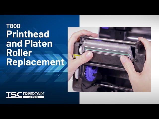 Printronix Auto ID T800 Desktop Printer: Printhead and Platen Roller Replacement